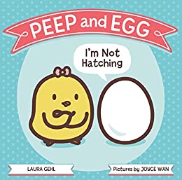 Book cover for "Peep and Egg : I'm not hatching"