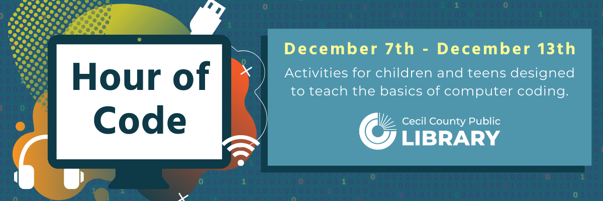 Hour of Code banner: December 7th - December 14th. Programs for children and teens designed to teach the basics of computer coding.