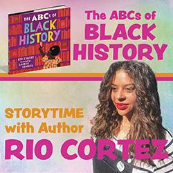 Image for "The ABCs of Black History Storytime with Rio Cortez"