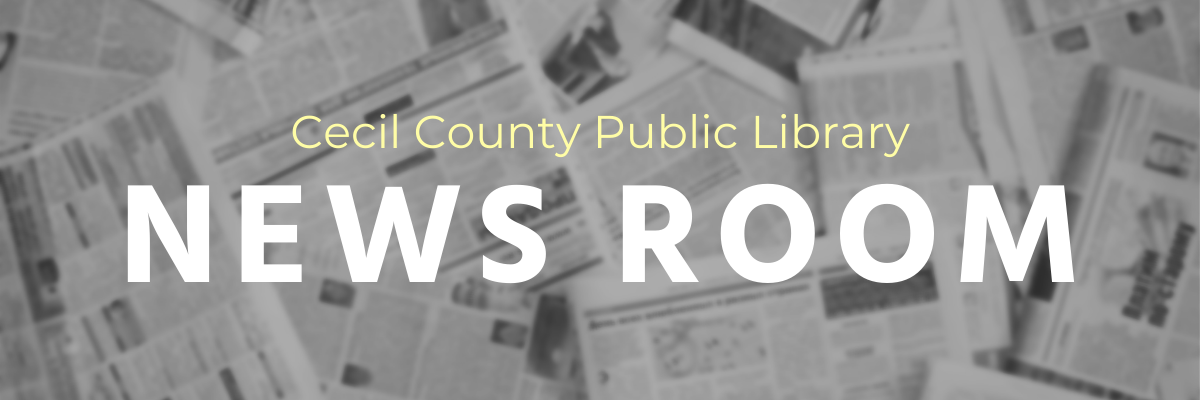 Cecil County Public Library News Room