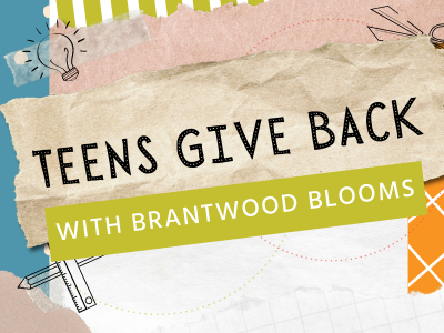 Teens Give Back: Brantwood Blooms