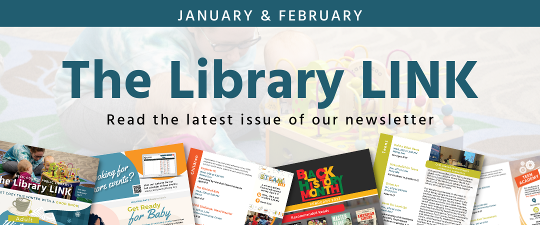 January February the Library LINK: Read the latest issue of our newsletter
