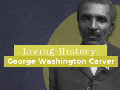 Living History: George Washington Carver