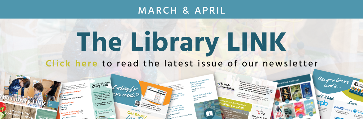 The Library LINK - click here to read the March & April version of our newsletter.