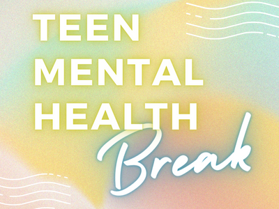 Teen Mental Health Break