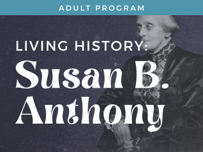Living History: Susan B. Anthony