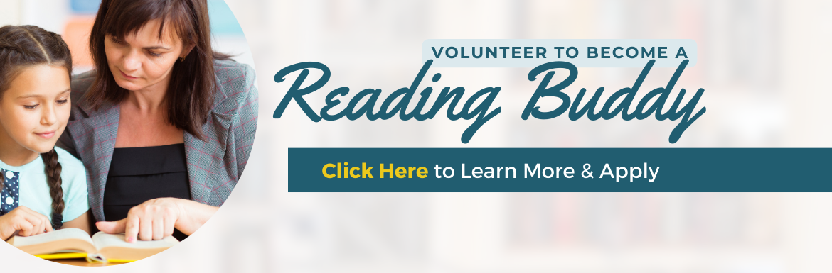 Volunteer to become a Reading Buddy, Click here to Learn More & Apply