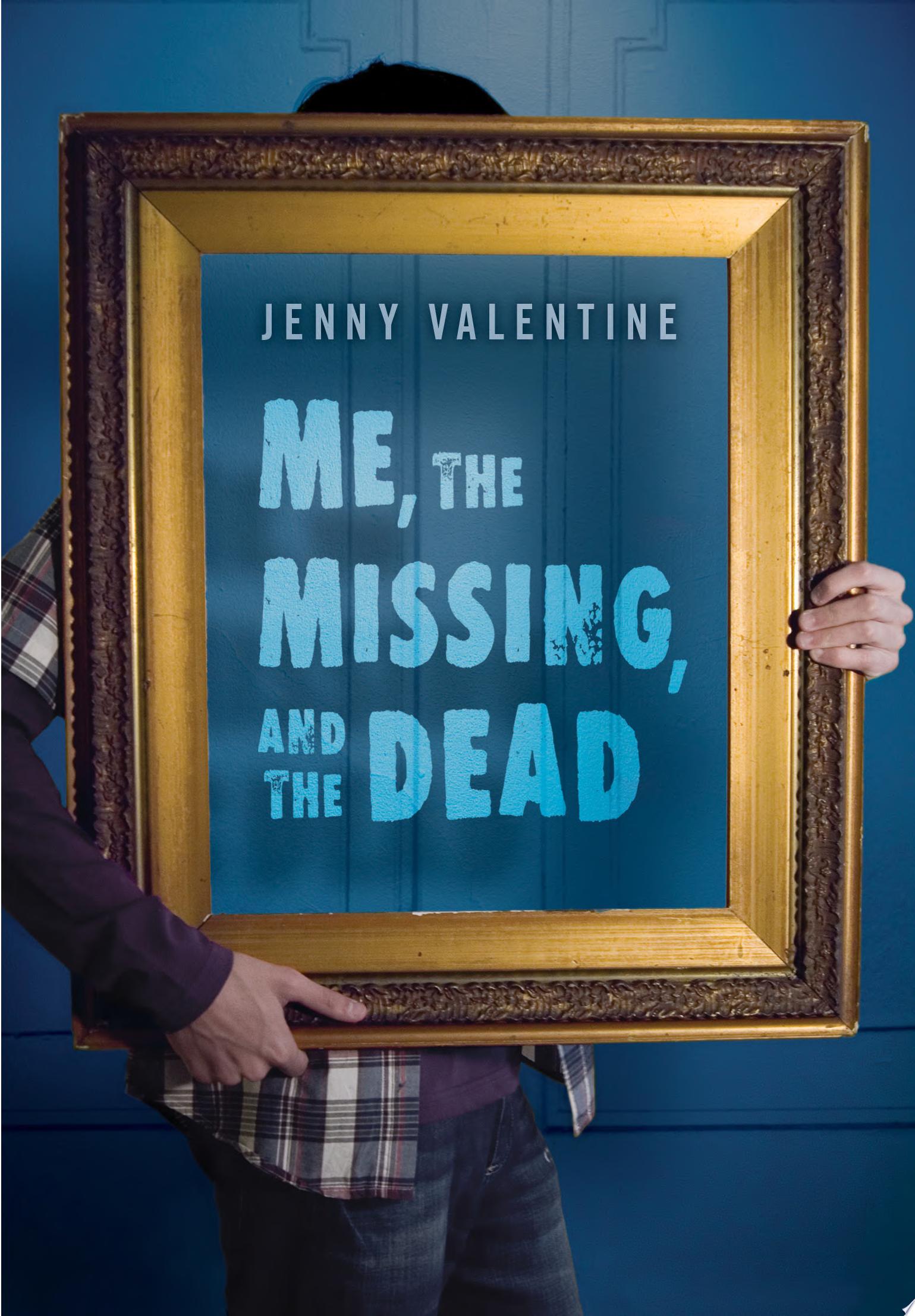 Image for "Me, the Missing, and the Dead"