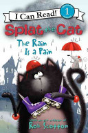 Image for "Splat the Cat: The Rain Is a Pain"