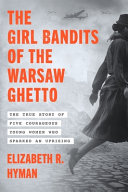 Image for "The Girl Bandits of the Warsaw Ghetto"