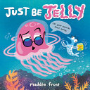 Image for "Just Be Jelly"