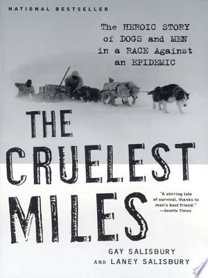 Image for "The Cruelest Miles: The Heroic Story of Dogs and Men in a Race Against an Epidemic"
