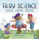 Image for "Solid, Liquid, Gassy! (a Fairy Science Story)"