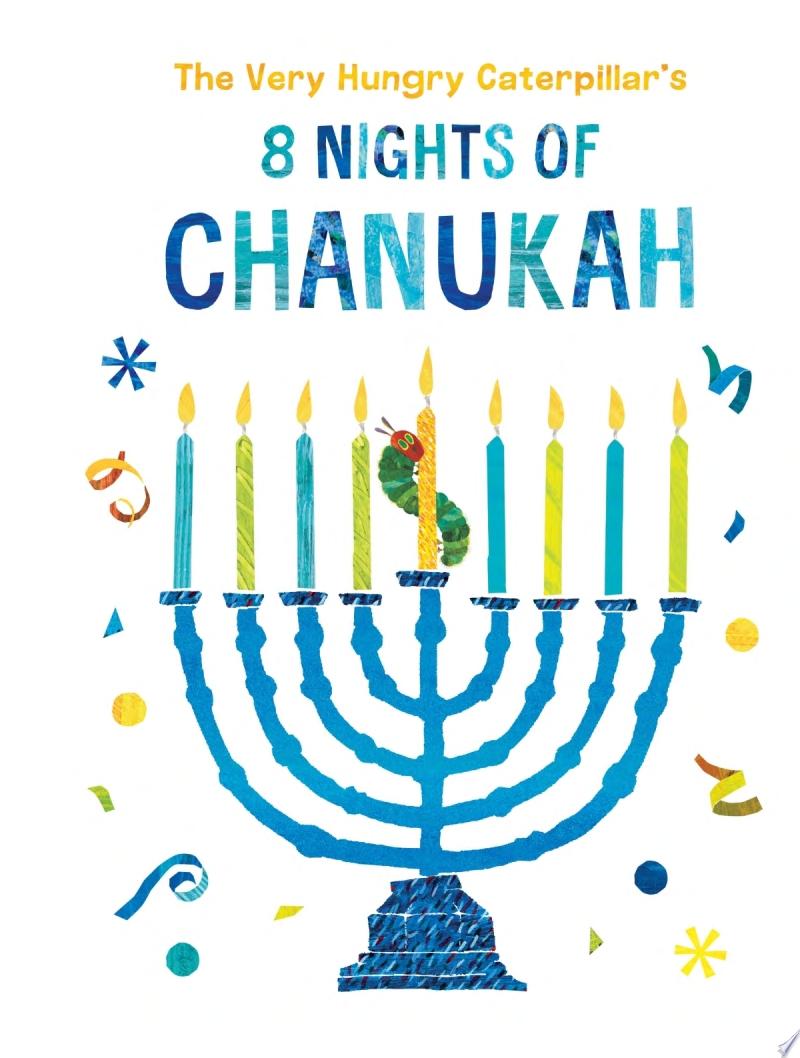 Image for "The Very Hungry Caterpillar&#039;s 8 Nights of Chanukah"