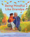 Image for "Being Mindful Like Grandpa"