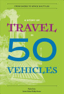 Image for "A Story of Travel in 50 Vehicles"