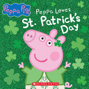 Image for "Peppa Loves St. Patrick&#039;s Day"