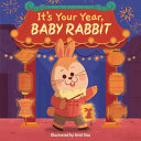 Image for "It&#039;s Your Year, Baby Rabbit"