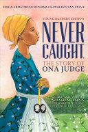 Image for "Never Caught, the Story of Ona Judge"