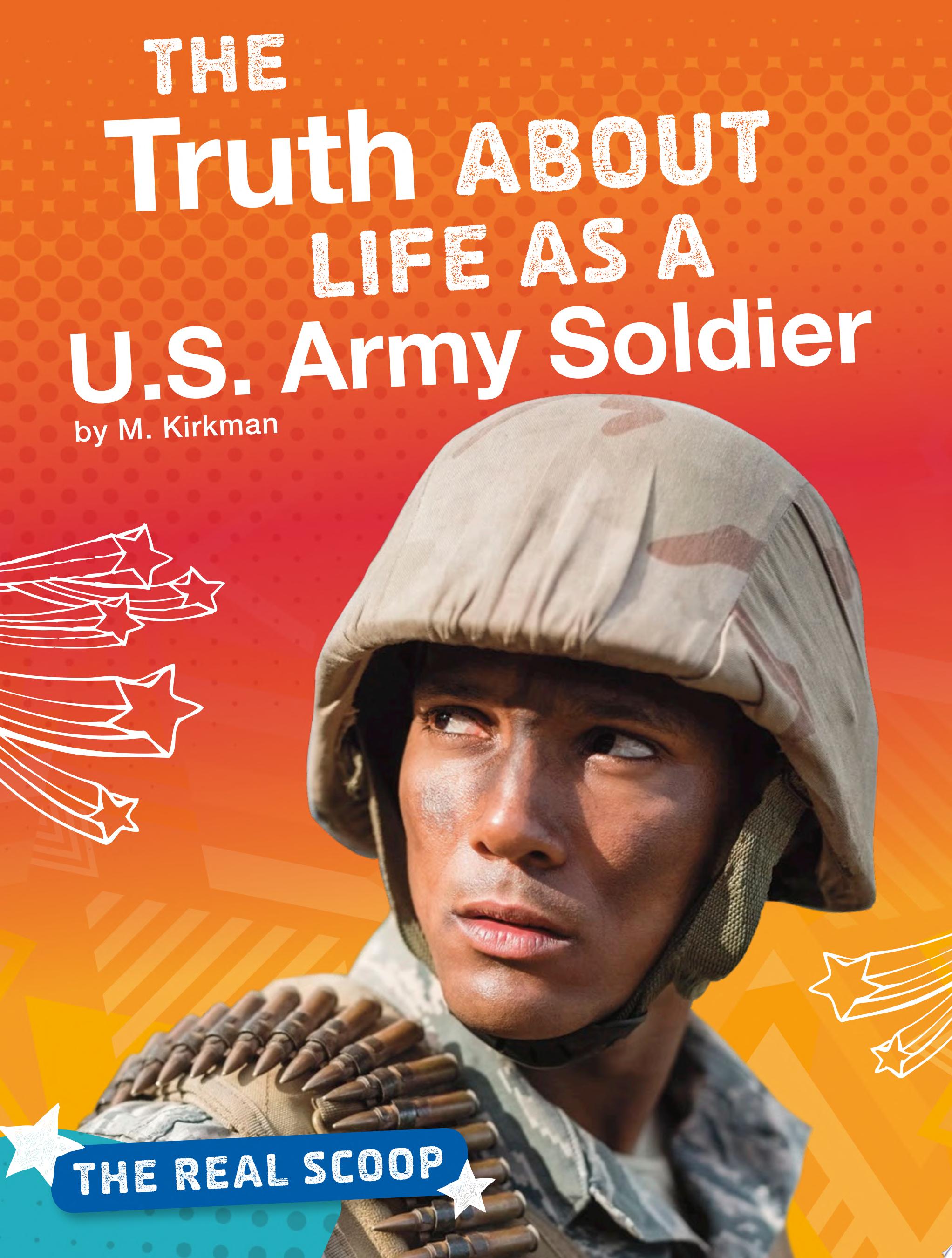 Image for "The Truth about Life as a U.S. Army Soldier"