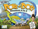 Image for "Poke a Dot!: Dinosaurs A to Z"