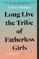 Image for "Long Live the Tribe of Fatherless Girls"