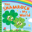 Image for "You Shamrock My World"