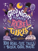 Image for "Good Night Stories for Rebel Girls: 100 Real-Life Tales of Black Girl Magic"