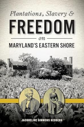 Image for "Plantations, Slavery and Freedom on Maryland's Eastern Shore