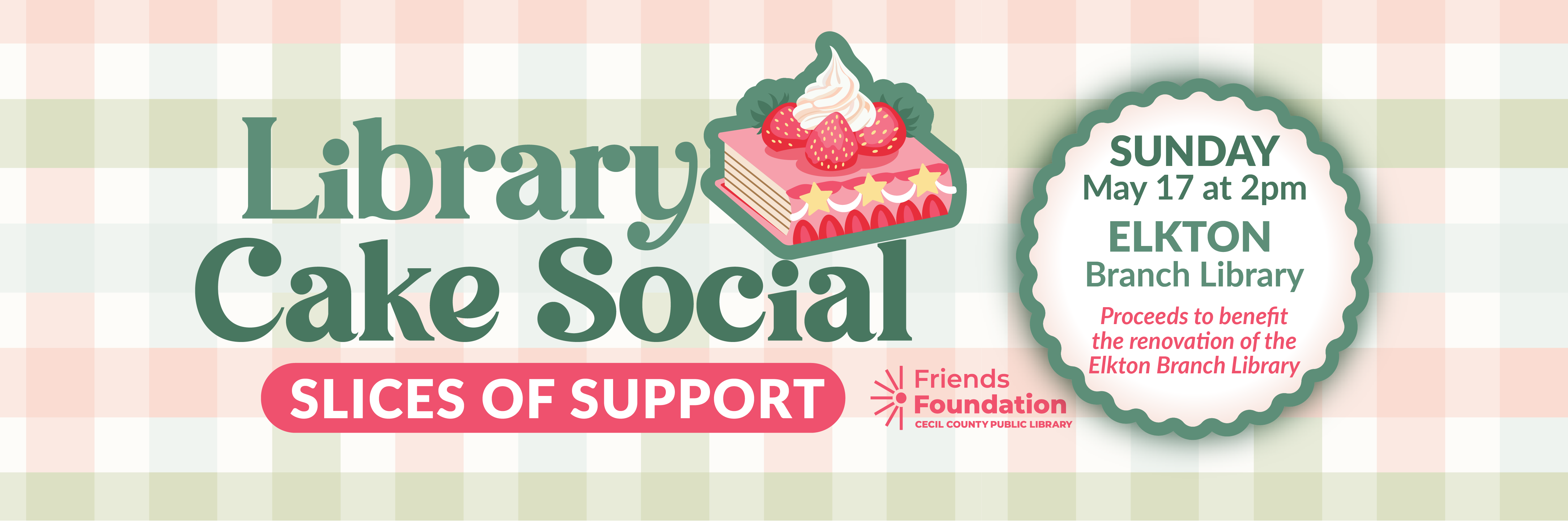 Library Cake Social: Slices of Support May 17, 2026 @ 2:00PM — 4:00PM, Elkton Branch Library: 301 Newark Avenue Elkton , MD 21921