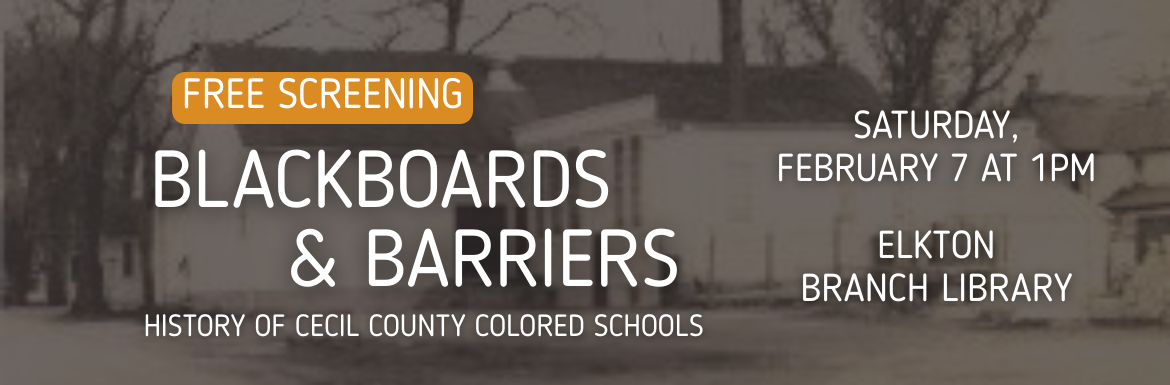 Blackboards and Barriers: History of Cecil County Colored Schools, Saturday, February 7, 2026 1:00pm–3:00pm, Elkton Branch Library
