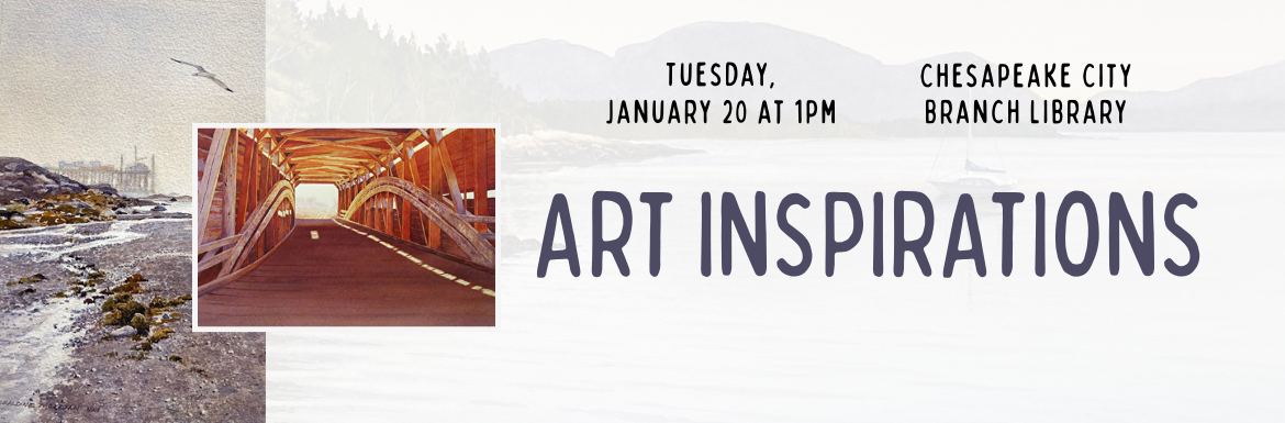 Art Inspirations, Chesapeake City Branch Library, Tuesday, January 20, 2026 1:00 pm–2:00 pm