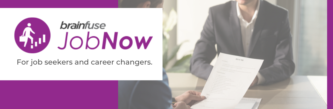Brainfuse JobNow. For job seekers and career changers. Click for more information.