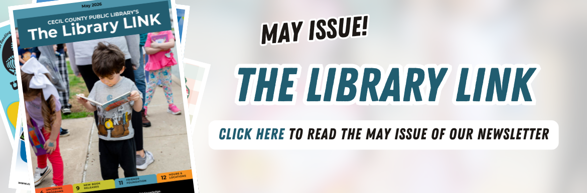 May Edition of the Library Link, click here to read the newsletter.