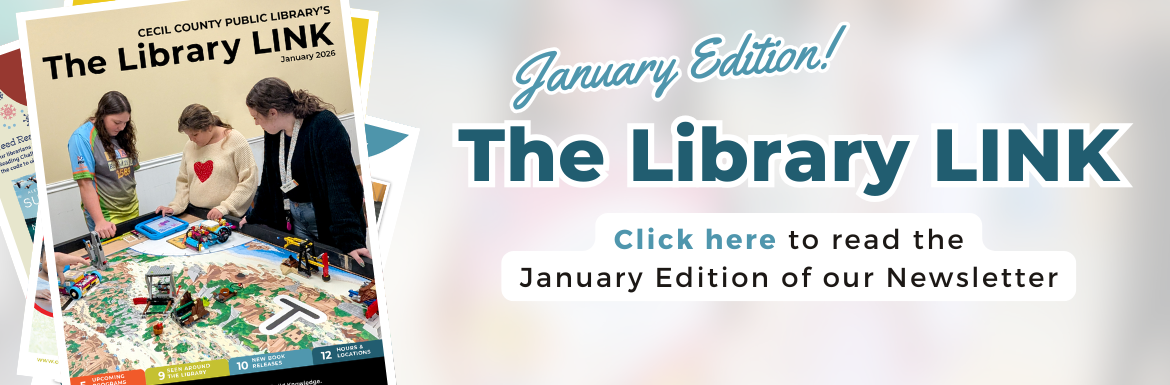 The Library LINK - Click here to read the January edition of our newsletter.