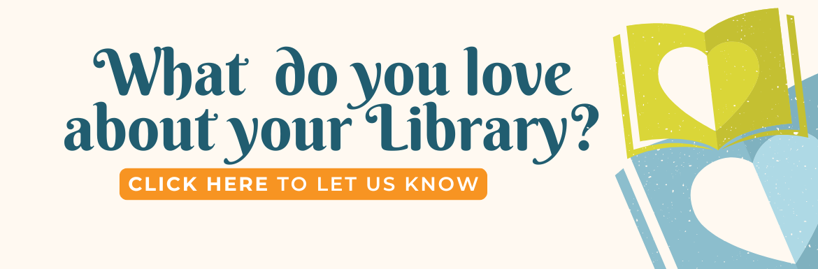Celebrate National Library Lover's Month by clicking the link and letting us know what you love about your library.