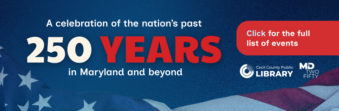 A celebration of the nation's past, 250 years in Maryland and beyond. Clicking this graphic to see the full calendar of events for Maryland 250.