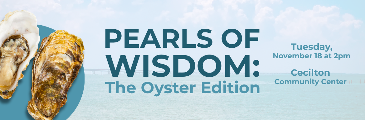 Pearls of Wisdom: The Oyster Edition, Cecilton Community Center (203 E Main Street), Tuesday, November 18, 2025 at 2:00 PM - 3:00 PM