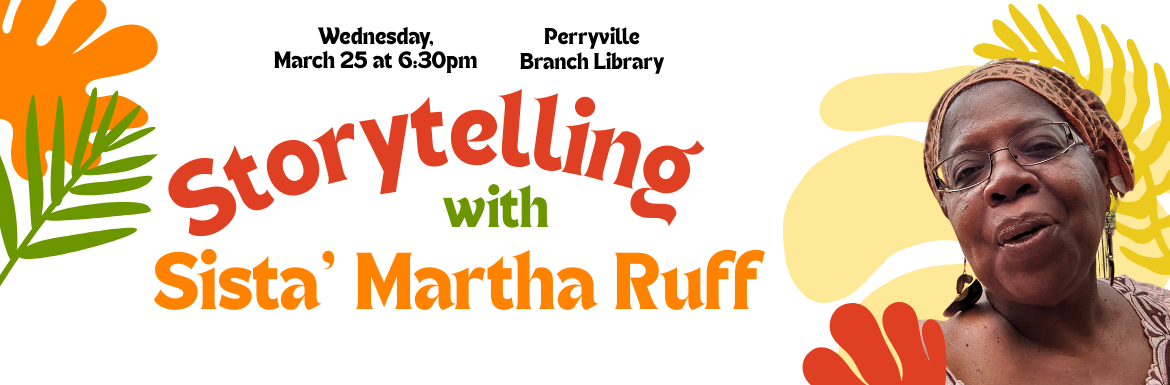 Storytelling with Sista' Marth Ruff, Perryville Branch Library, Wednesday, March 25 at 6:30 PM