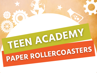 Teen Academy: Paper Rollercoasters