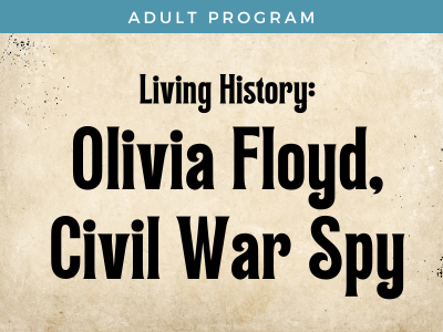 Living History: Oliva Floyd, Civil War Spy