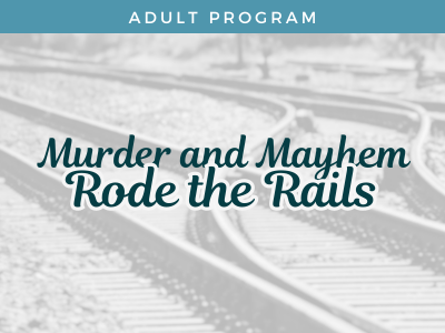Murder and Mayhem Rode the Rails