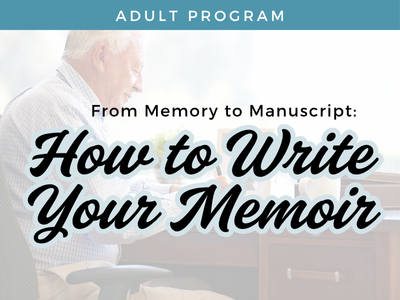 From Memory to Manuscript: How to Write Your Memoir