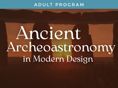 Featured Event Title: Ancient Archeoastronomy in Modern Design