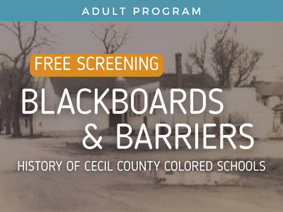 Program Title - Blackboards and Barriers: History of Cecil County Colored Schools