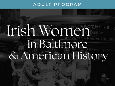 Program Title: Irish Women in Baltimore and American History