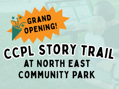 Program Title - Grand Opening! CCPL Story Trail at North East Community Park