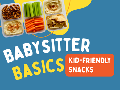 Program Title - Babysitter Basics: Kid-Friendly Snacks