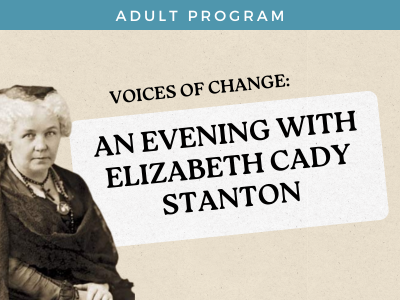 Voices of Change: An Evening with Elizabeth Cady Stanton