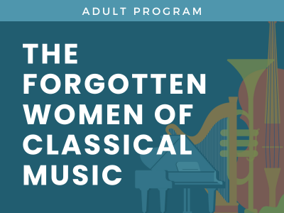 The Forgotten Women of Classical Music
